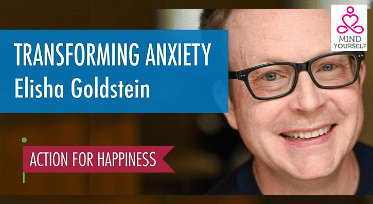 Join us for a special event with psychologist Dr Elisha Goldstein to discuss how to calm anxiety and transform negative emotions.